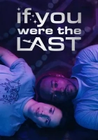 If You Were the Last 2023 Poster